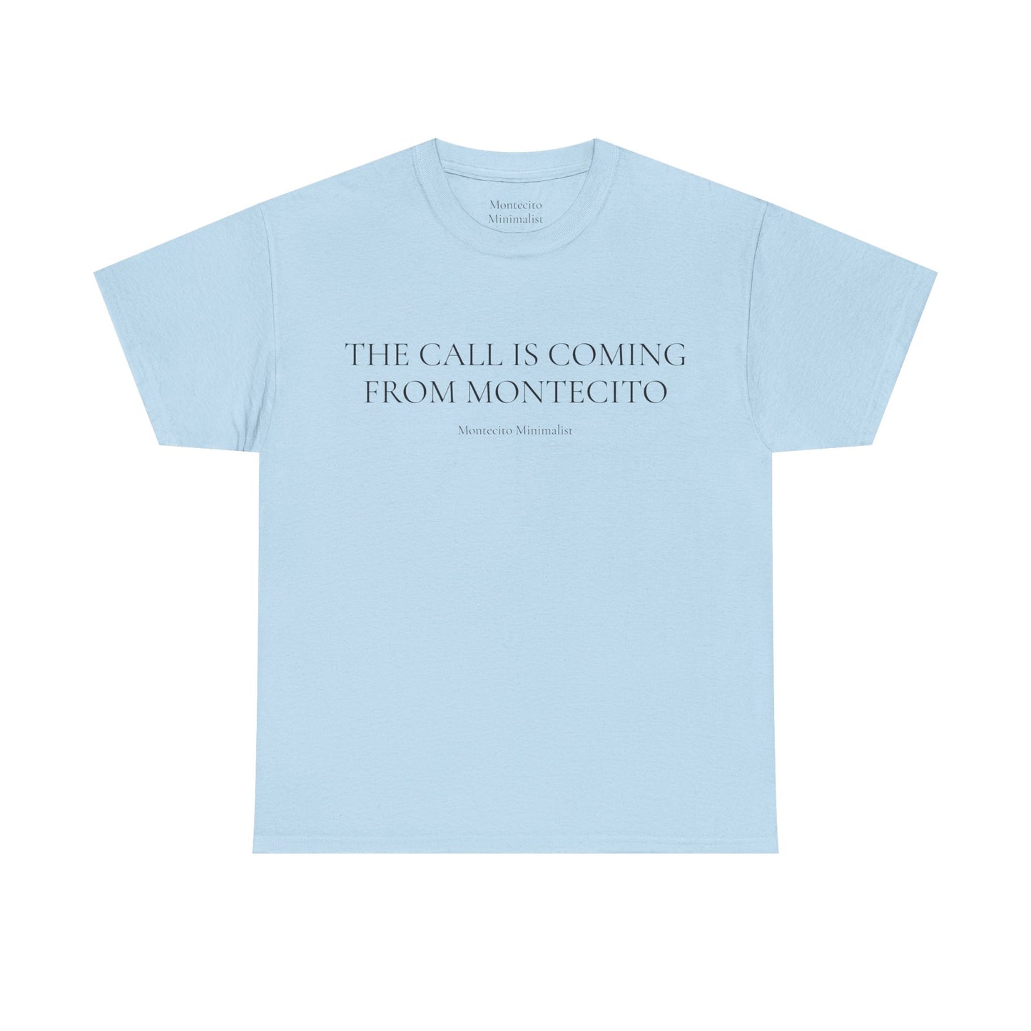THE CALL IS COMING FROM MONTECITO TEE