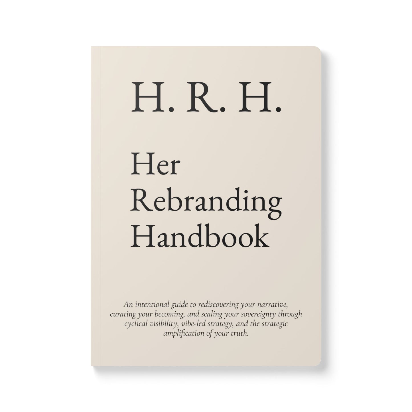 H.R.H. Her Rebranding Handbook The Business Workbook No One Asked For (But You Might Need)
