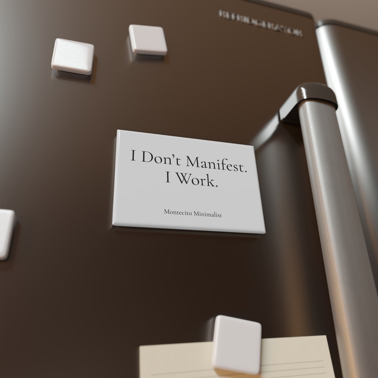 Montecito Minimalist | "I Don't Manifest. I work." Magnet