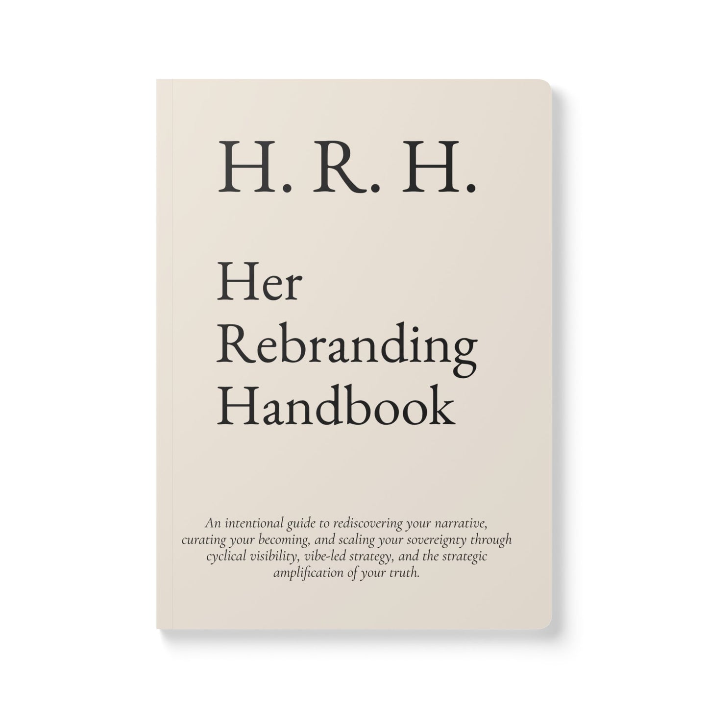 H.R.H. Her Rebranding Handbook The Business Workbook No One Asked For (But You Might Need)