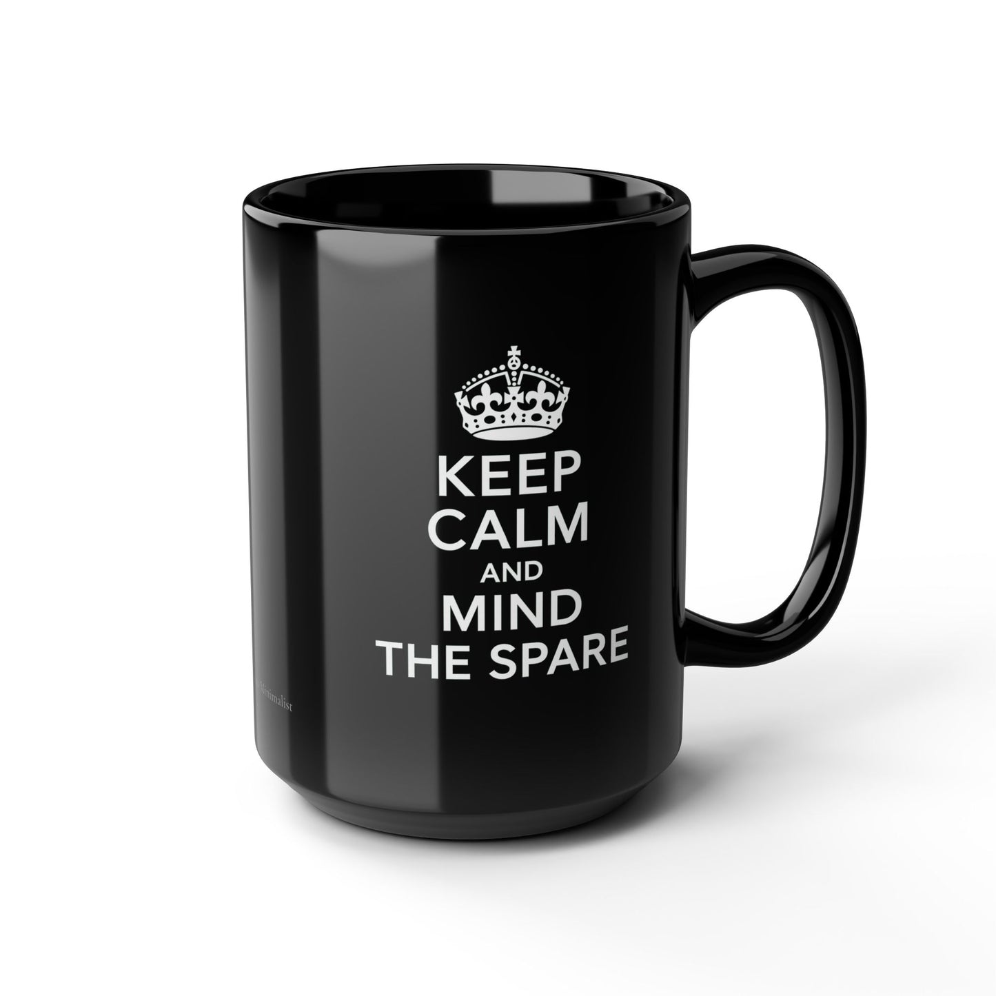 Keep Calm and Mind the Spare Coffee Mug