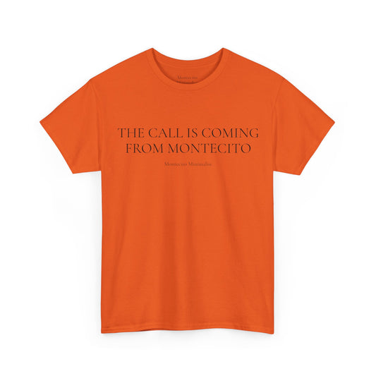 THE CALL IS COMING FROM MONTECITO TEE