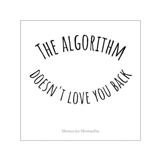 The Algorithm Doesn't Love You Back Sticker