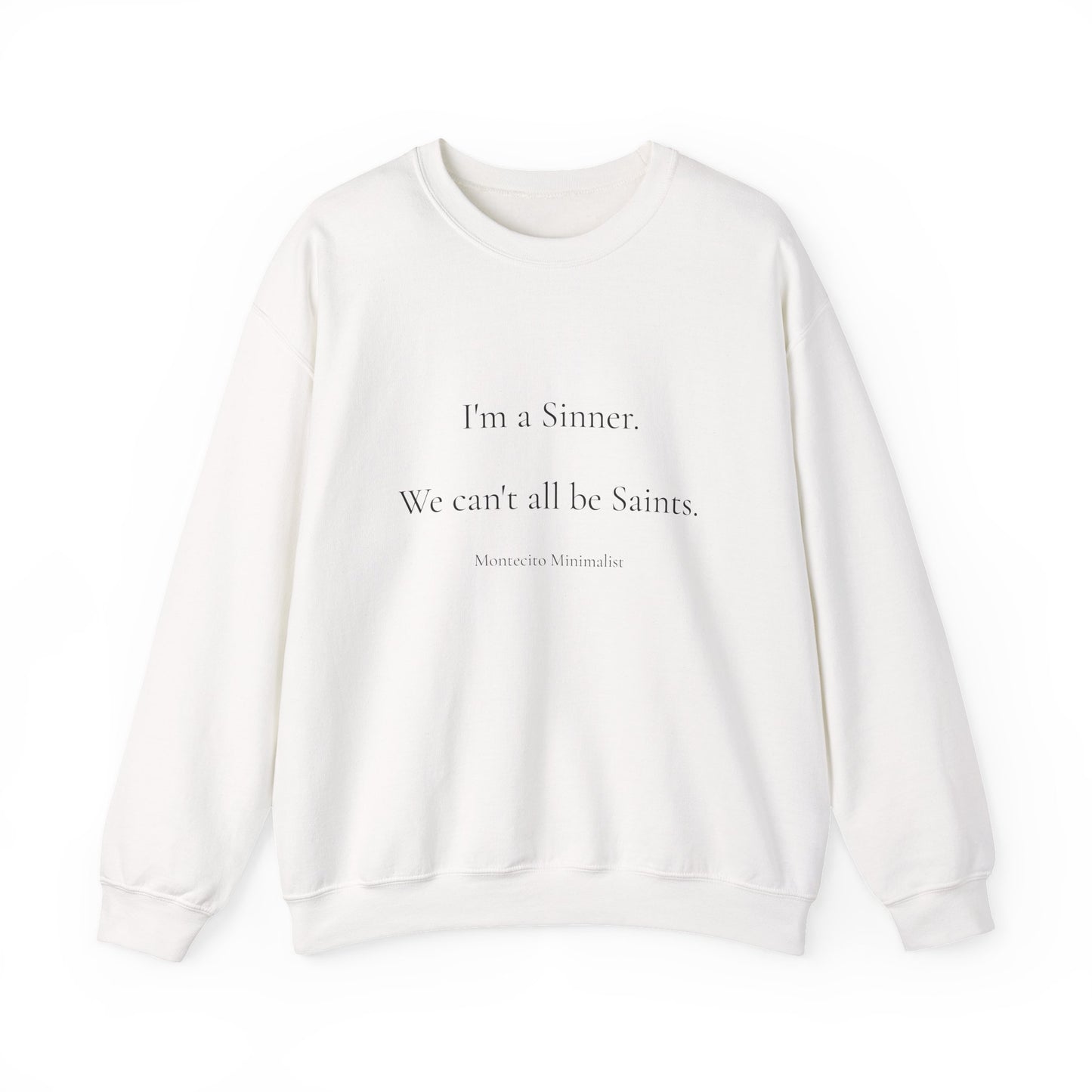 I'm a Sinner. We can't all be Saints. Sweatshirt