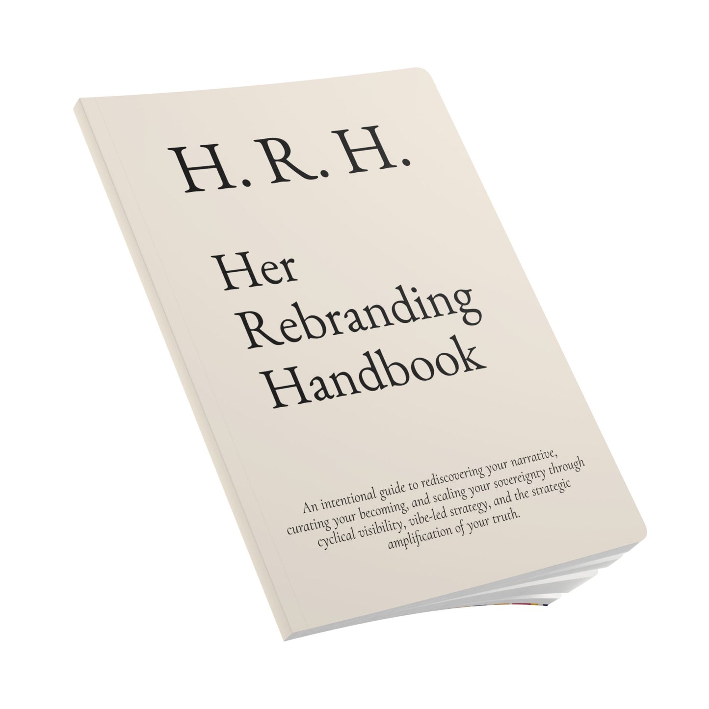 H.R.H. Her Rebranding Handbook The Business Workbook No One Asked For (But You Might Need)