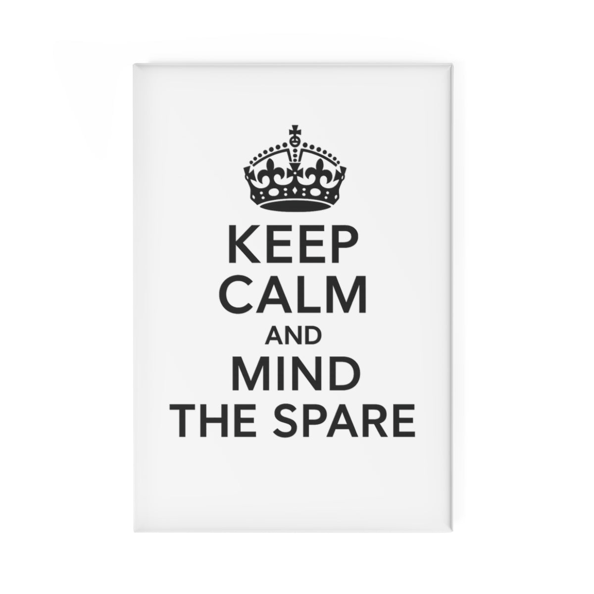Keep Calm and Mind The Spare Magnet