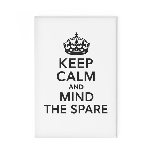 Keep Calm and Mind The Spare Magnet