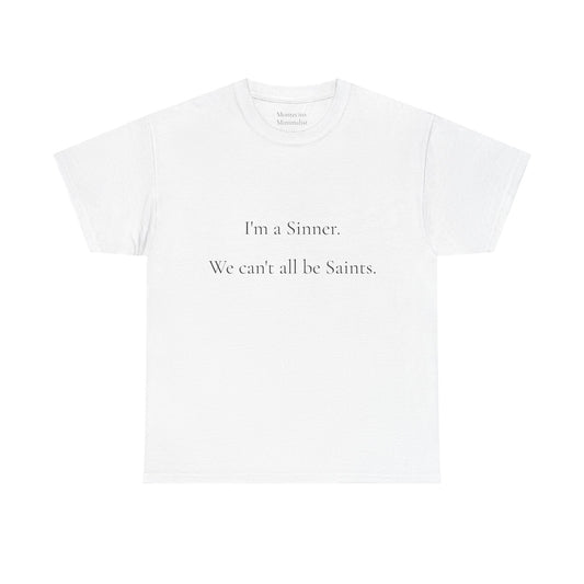 I'm a Sinner. We Can't All Be Saints Unisex Heavyweight Cotton Tee
