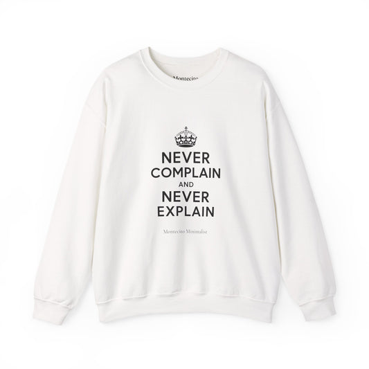 Never Complain and Never Explain Sweater