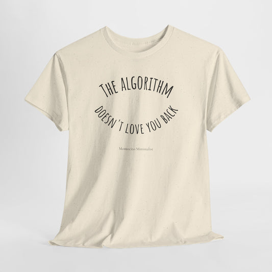 The Algorithm Doesn’t Love You Back Tee