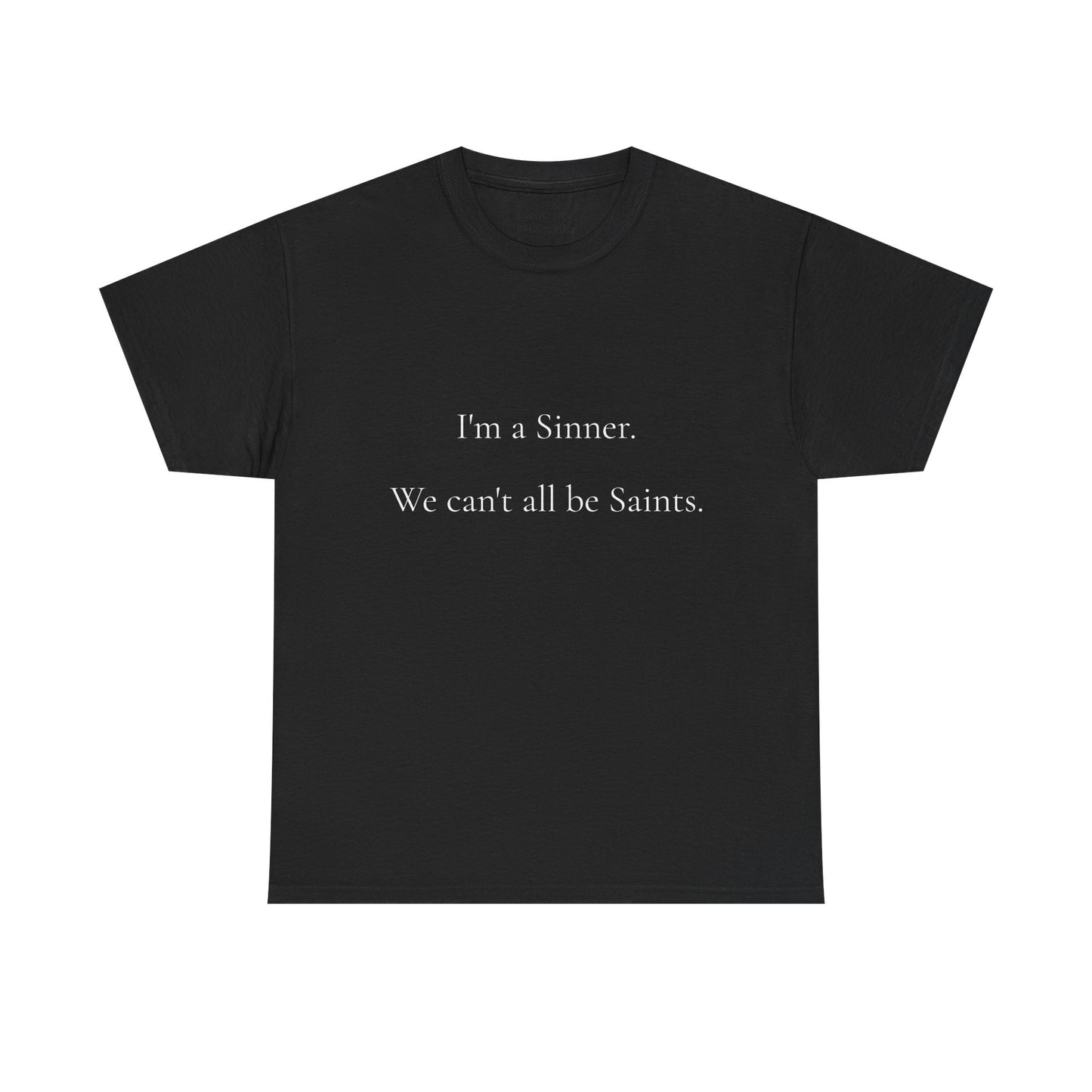I'm a Sinner. We Can't All Be Saints Unisex Heavyweight Cotton Tee