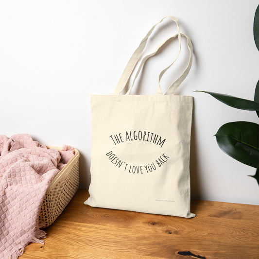 The Algorithm Doesn't Love You Back Tote
