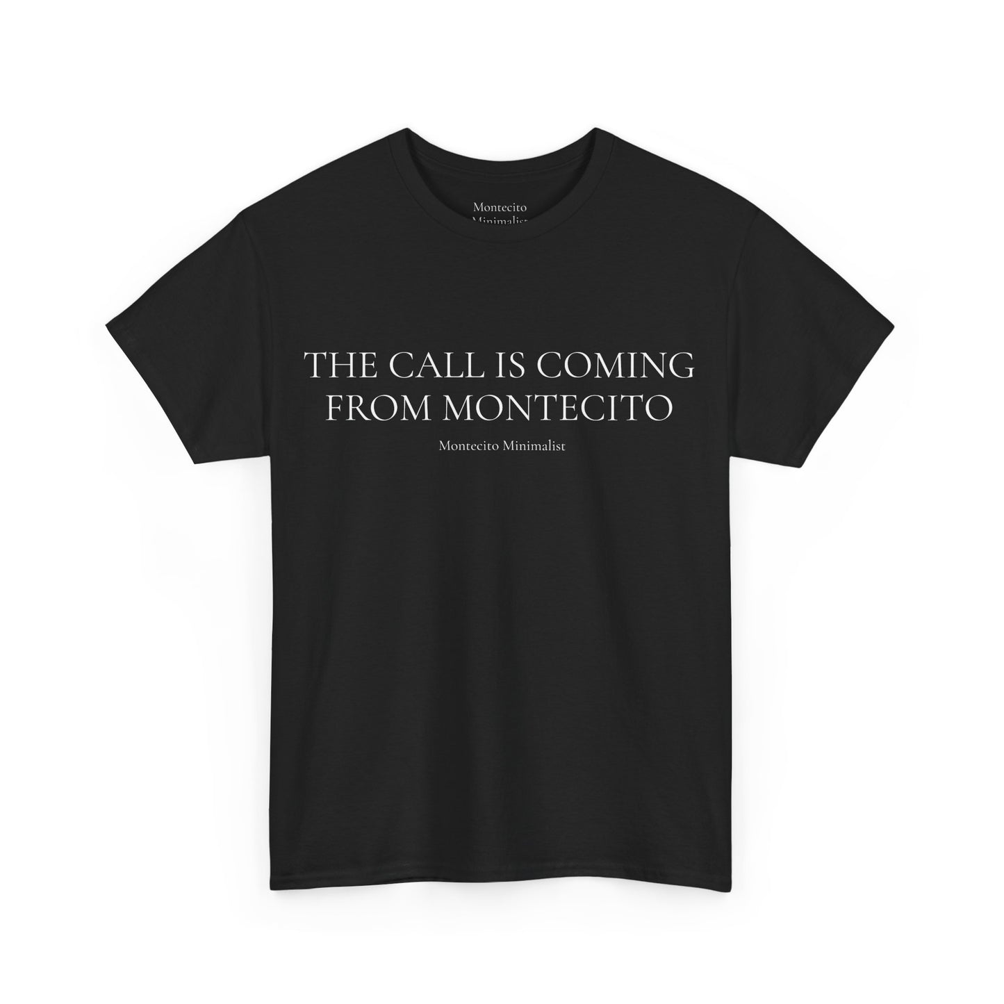 THE CALL IS COMING FROM MONTECITO TEE