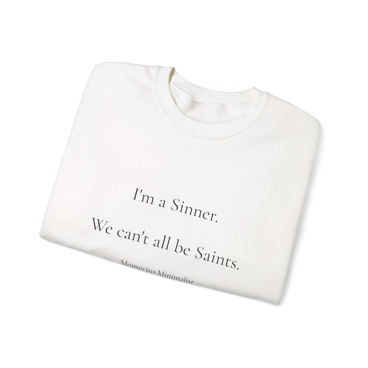 I'm a Sinner. We can't all be Saints. Sweatshirt
