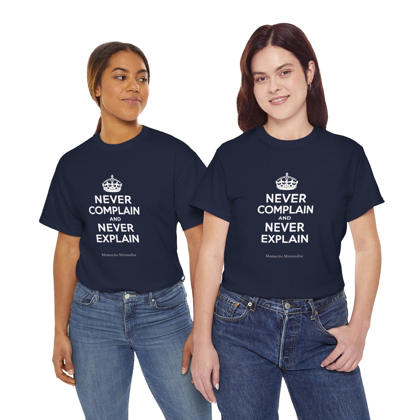 Never Complain and Never Explain. Unisex Heavyweight Cotton Tee