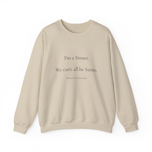 I'm a Sinner. We can't all be Saints. Sweatshirt