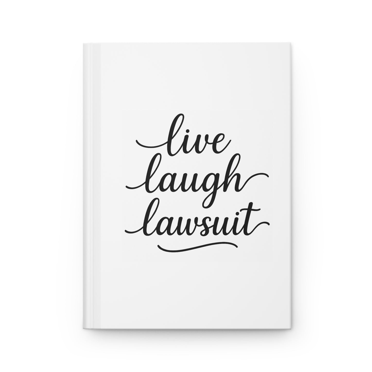 Live, Laugh, Lawsuit Hardcover Journal