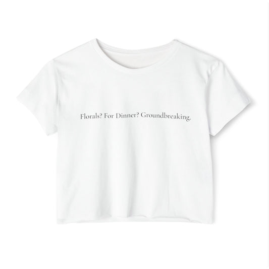 Florals? For Dinner? Groundbreaking. – Iconic Fashion Quote T-Shirt