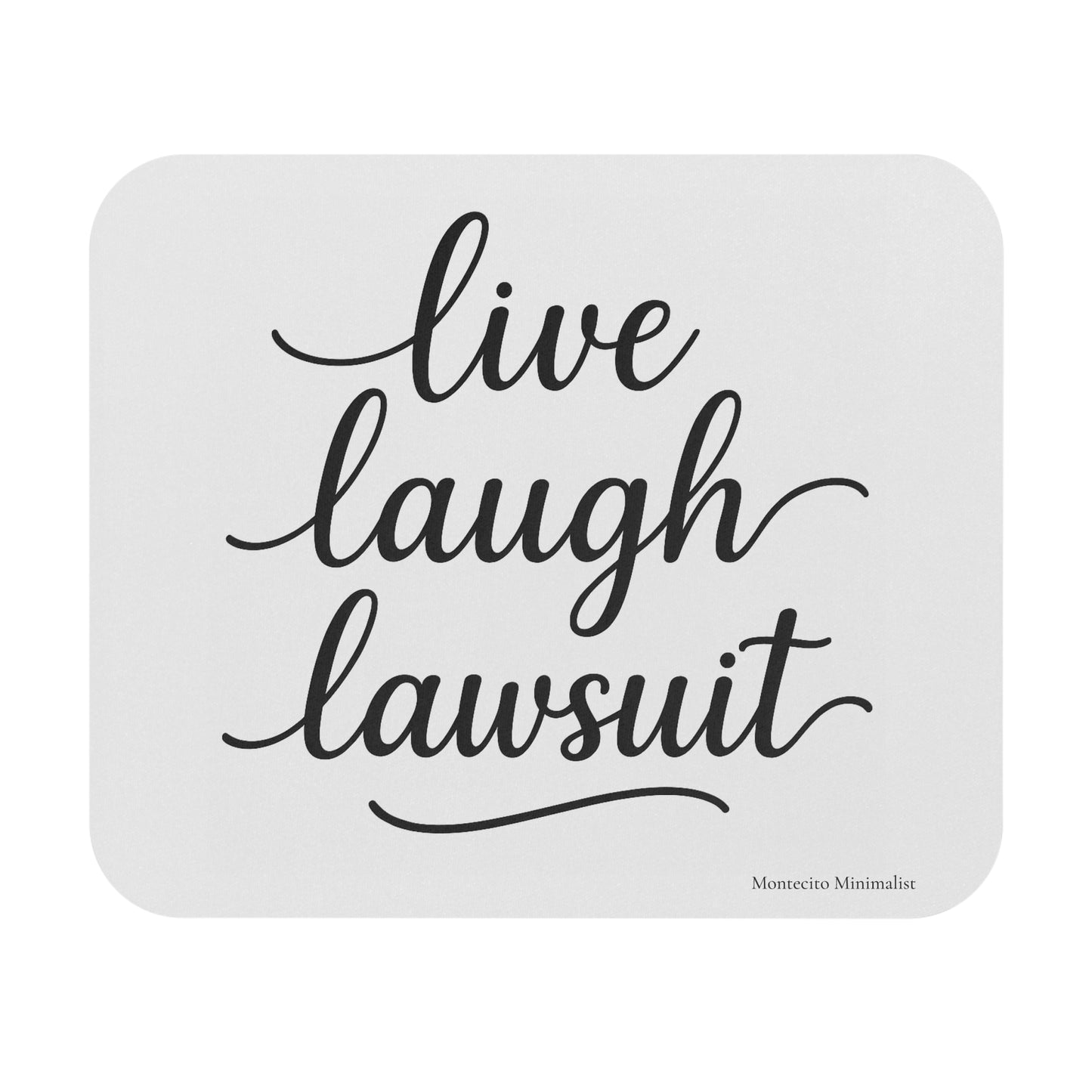 Live, Laugh, Lawsuit Mouse Pad