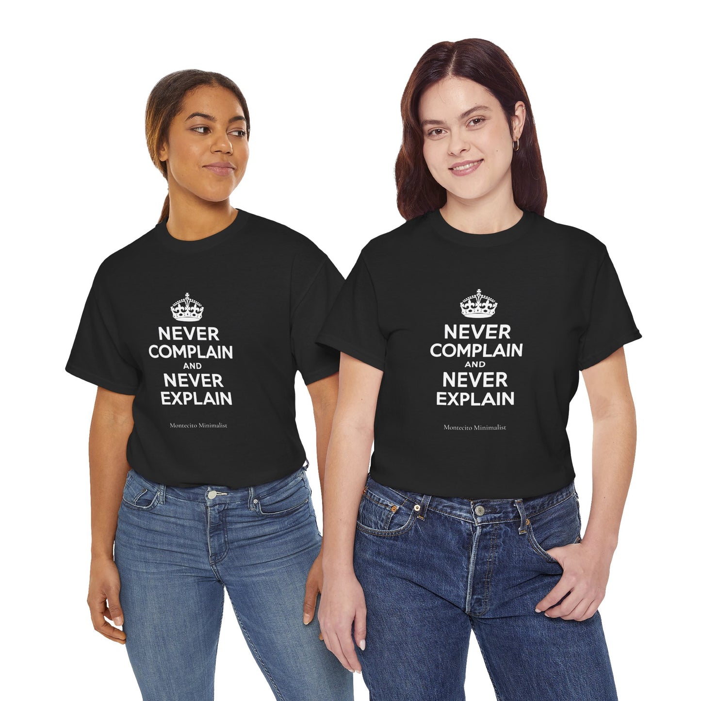 Never Complain and Never Explain. Unisex Heavyweight Cotton Tee