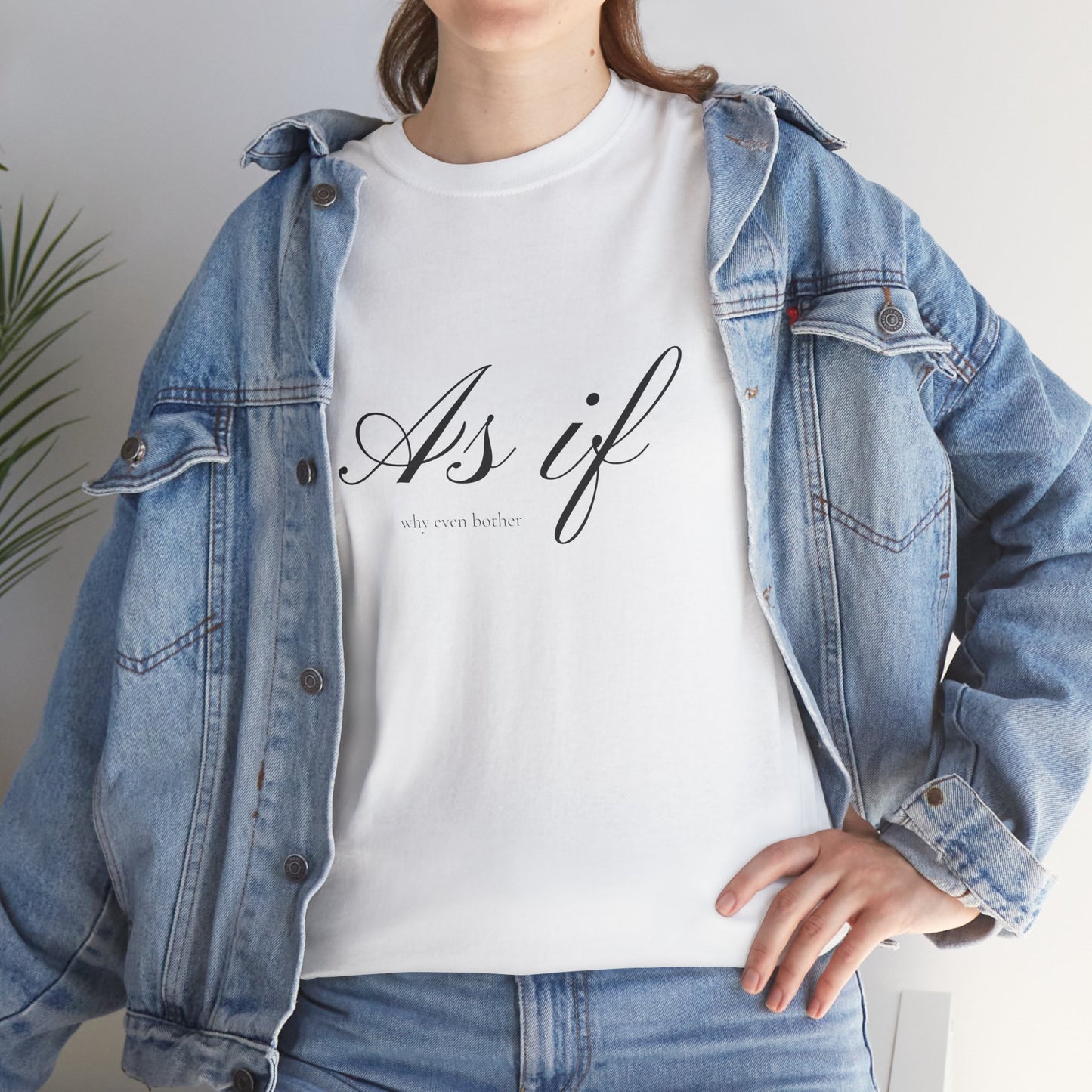 As If ...why even bother Unisex Heavy Cotton Tee