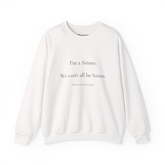 I'm a Sinner. We can't all be Saints. Sweatshirt