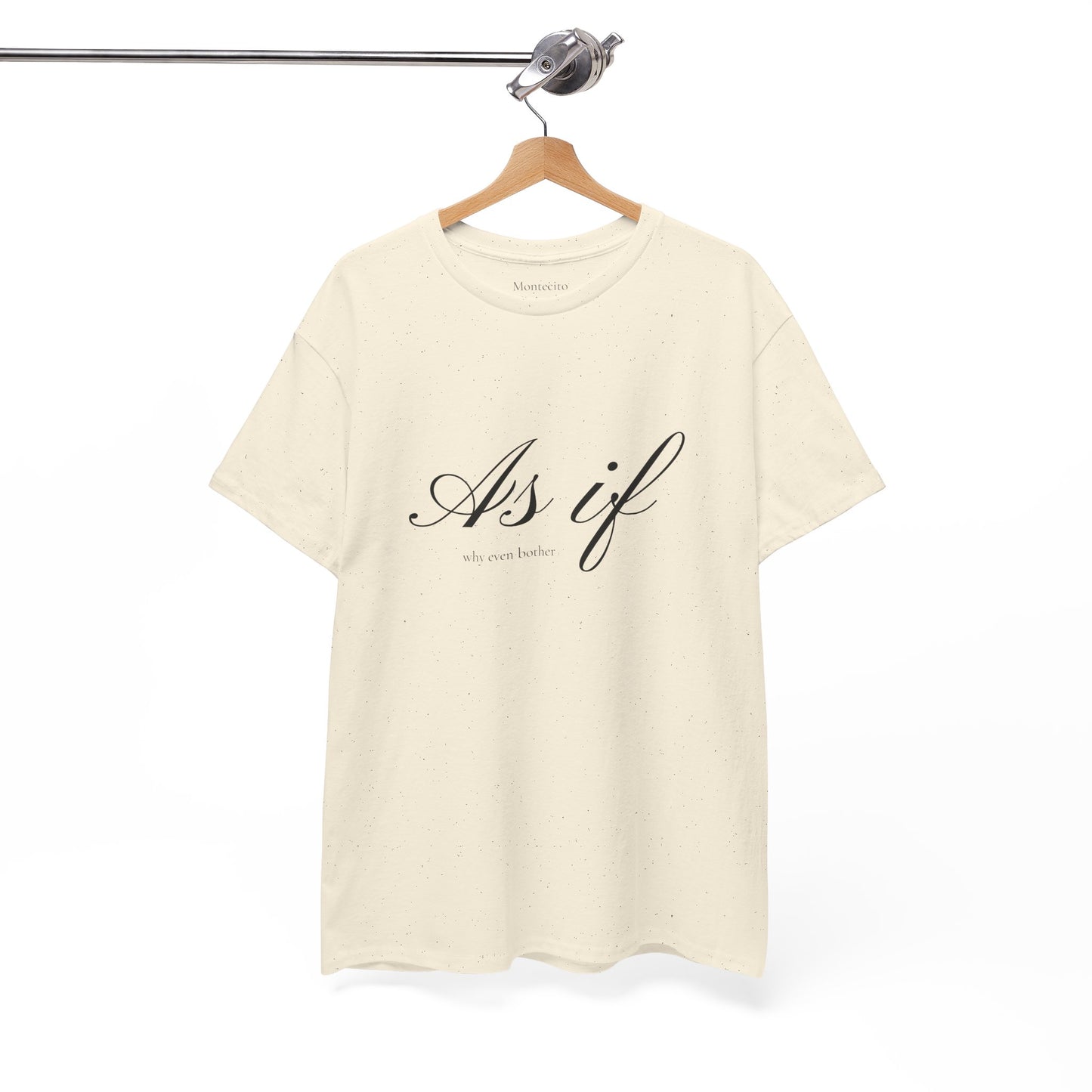 As If ...why even bother Unisex Heavy Cotton Tee