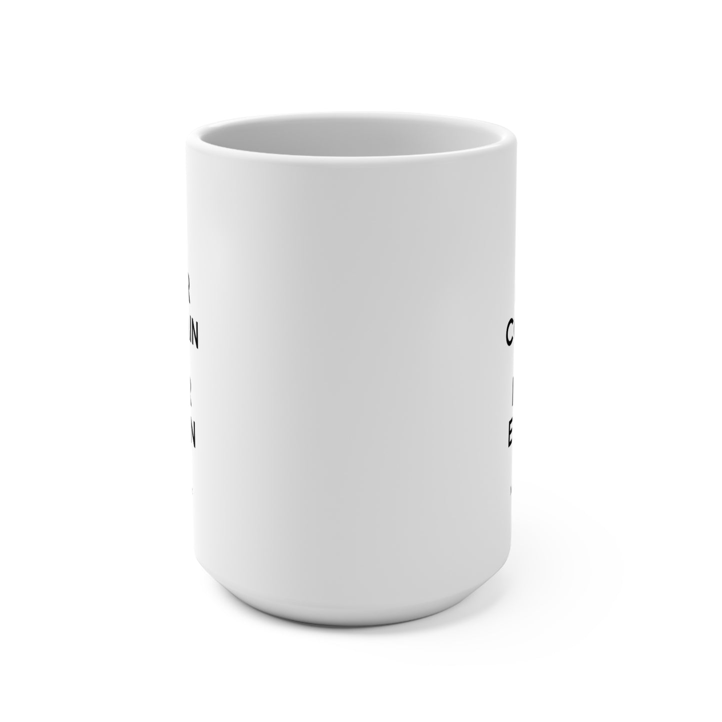 Never Complain and Never Explain 15oz Mug