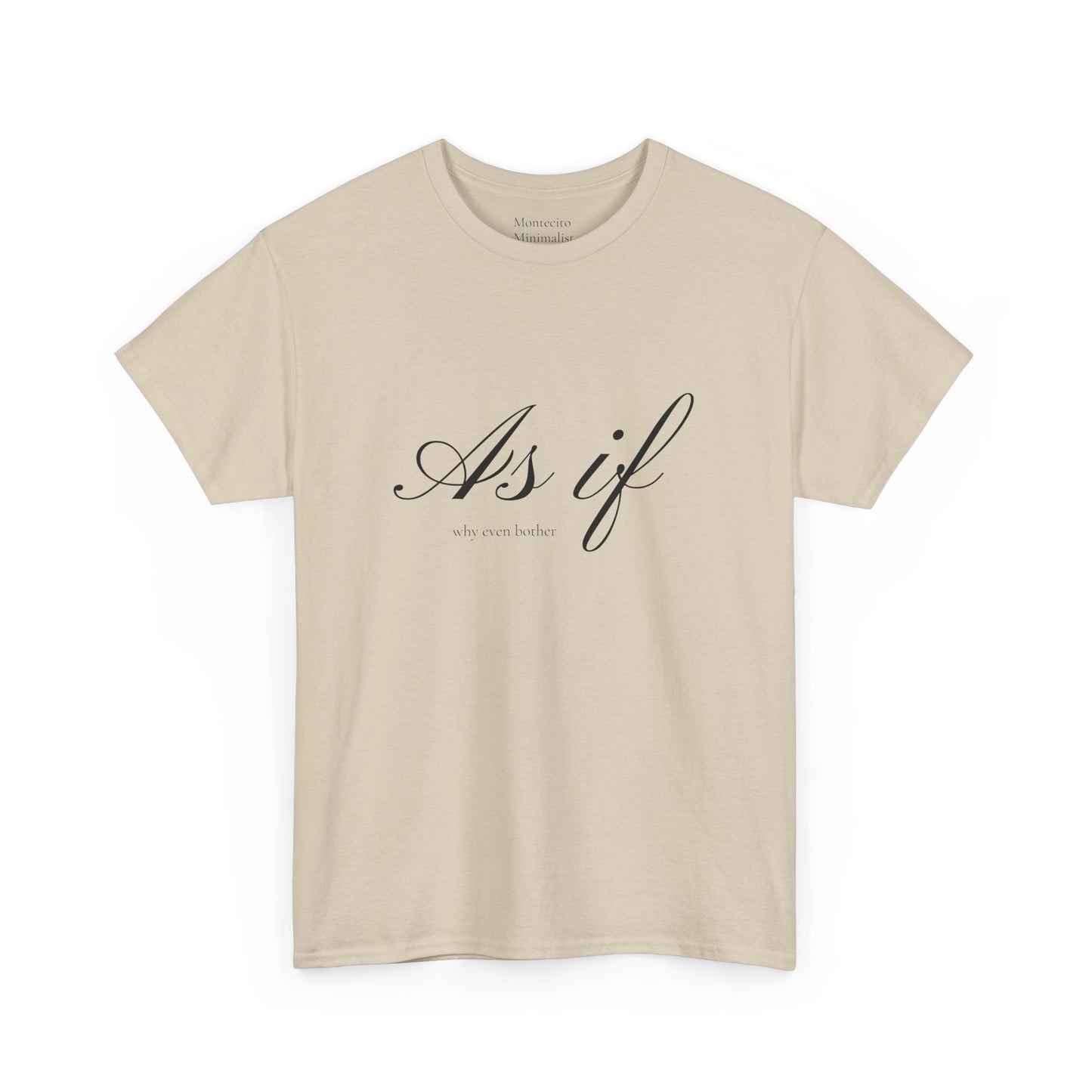 As If ...why even bother Unisex Heavy Cotton Tee
