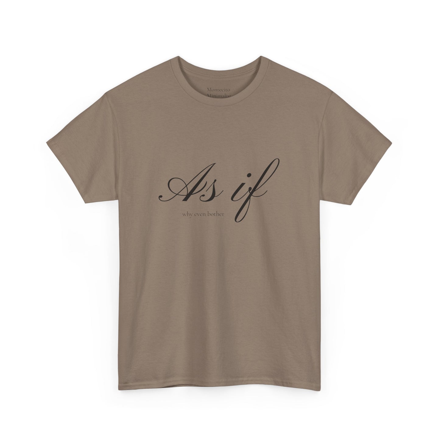 As If ...why even bother Unisex Heavy Cotton Tee