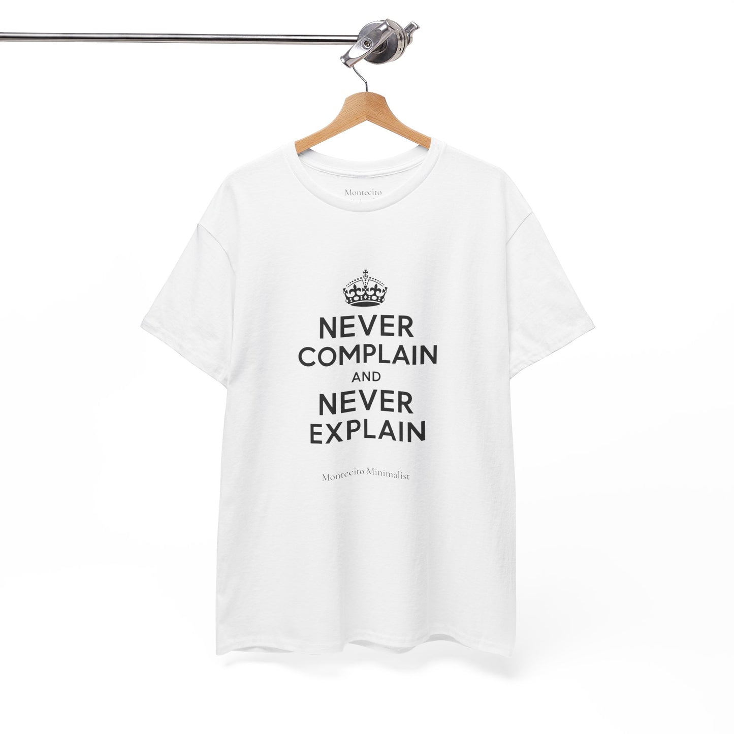 Never Complain and Never Explain. Unisex Heavyweight Cotton Tee