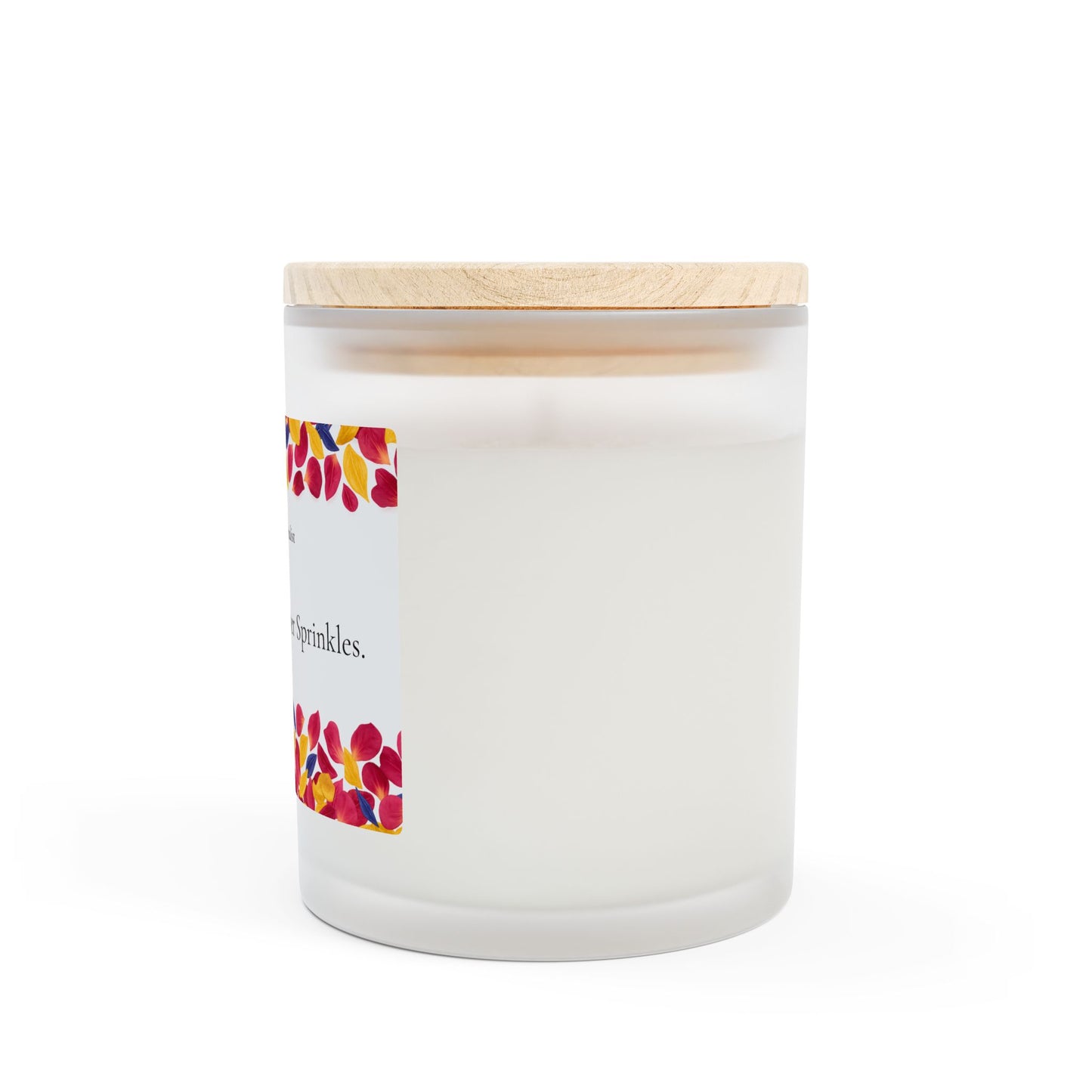 Let Them Eat Flower Sprinkles-  11oz Frosted Glass with Wood Lid