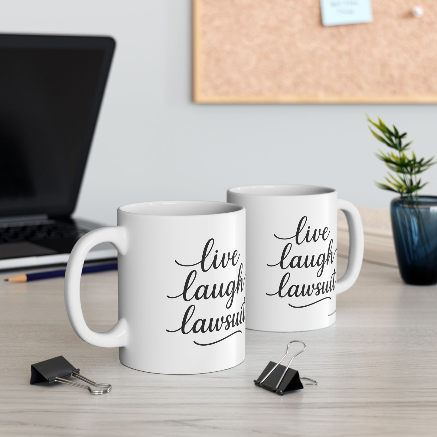 Live, Laugh, Lawsuit Mug. 11oz and 15oz