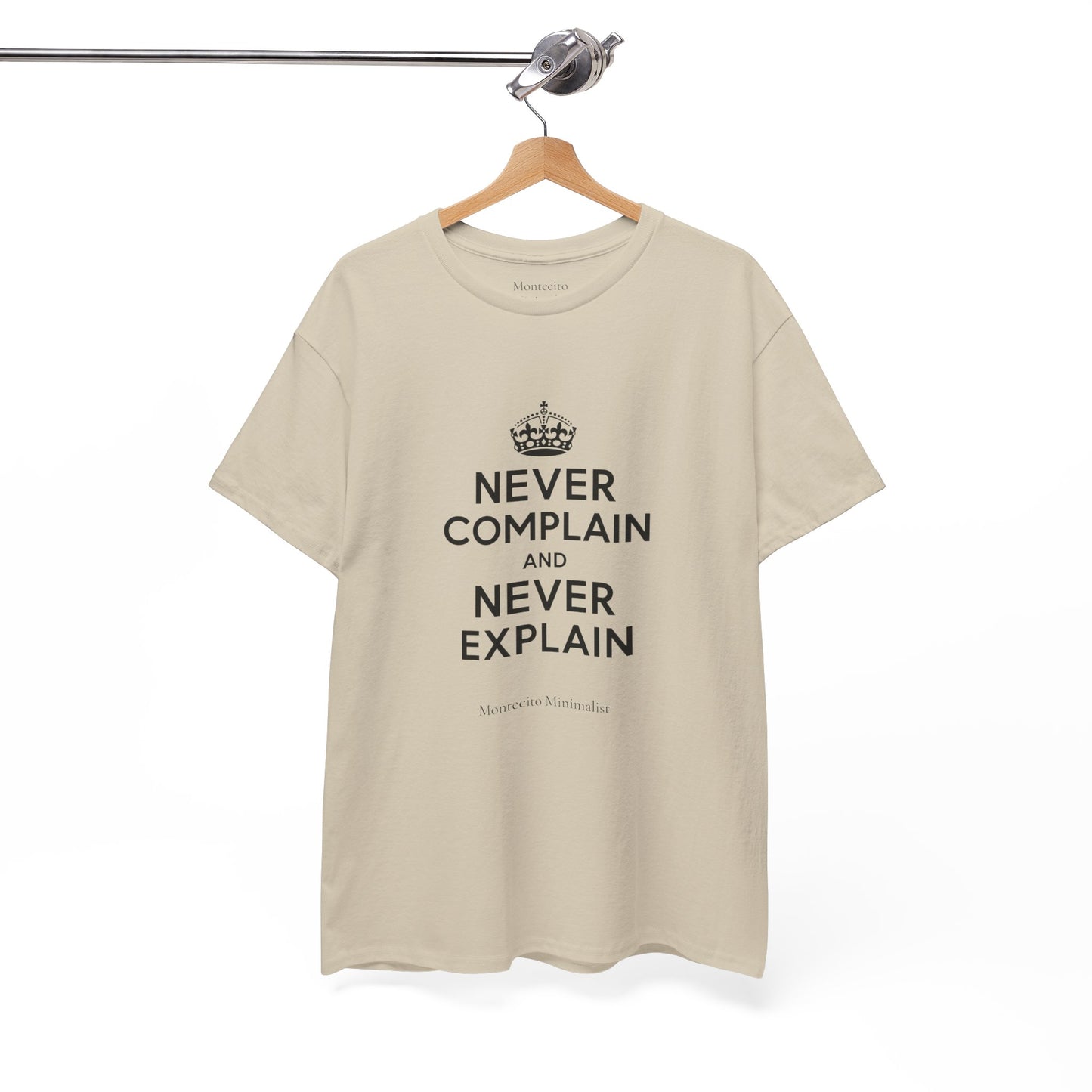 Never Complain and Never Explain. Unisex Heavyweight Cotton Tee