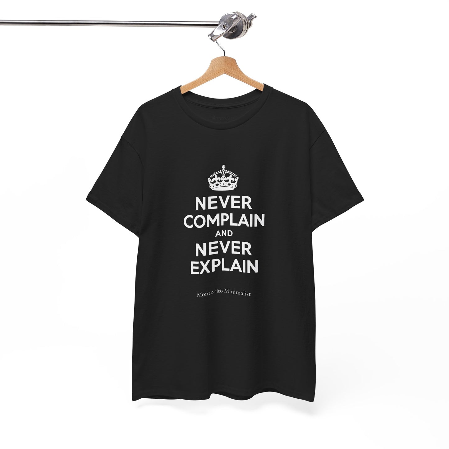 Never Complain and Never Explain. Unisex Heavyweight Cotton Tee