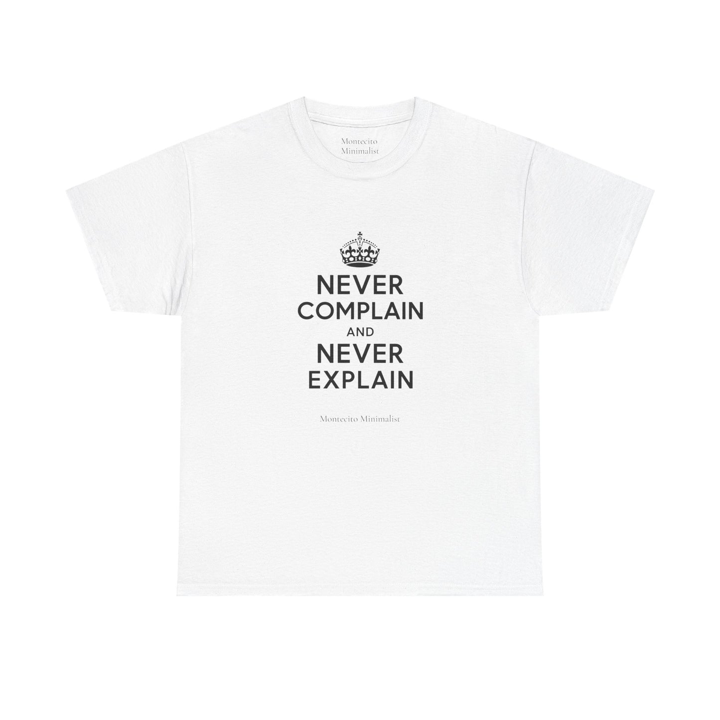 Never Complain and Never Explain. Unisex Heavyweight Cotton Tee