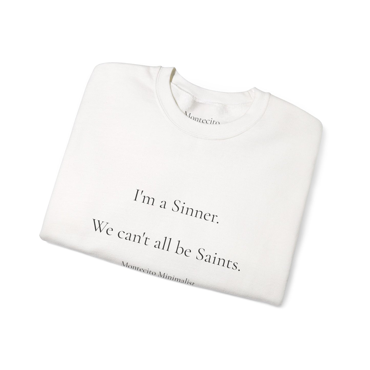 I'm a Sinner. We can't all be Saints. Sweatshirt