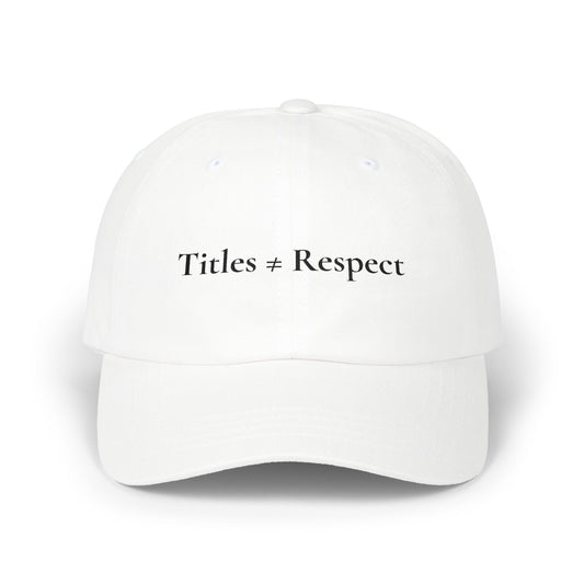 Embroidered Titles ≠ Respect Hat