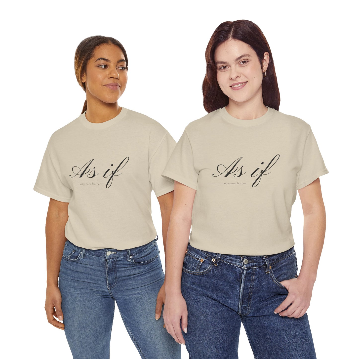 As If ...why even bother Unisex Heavy Cotton Tee
