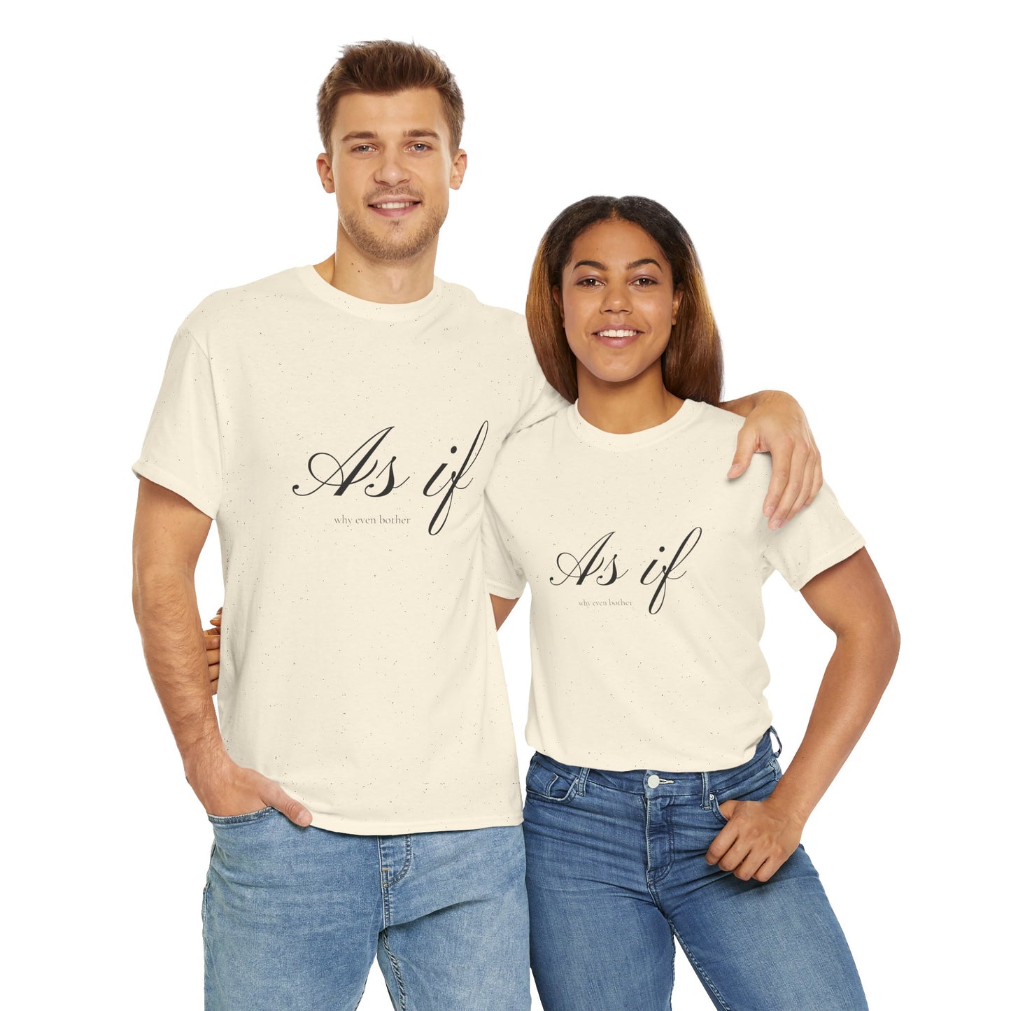As If ...why even bother Unisex Heavy Cotton Tee