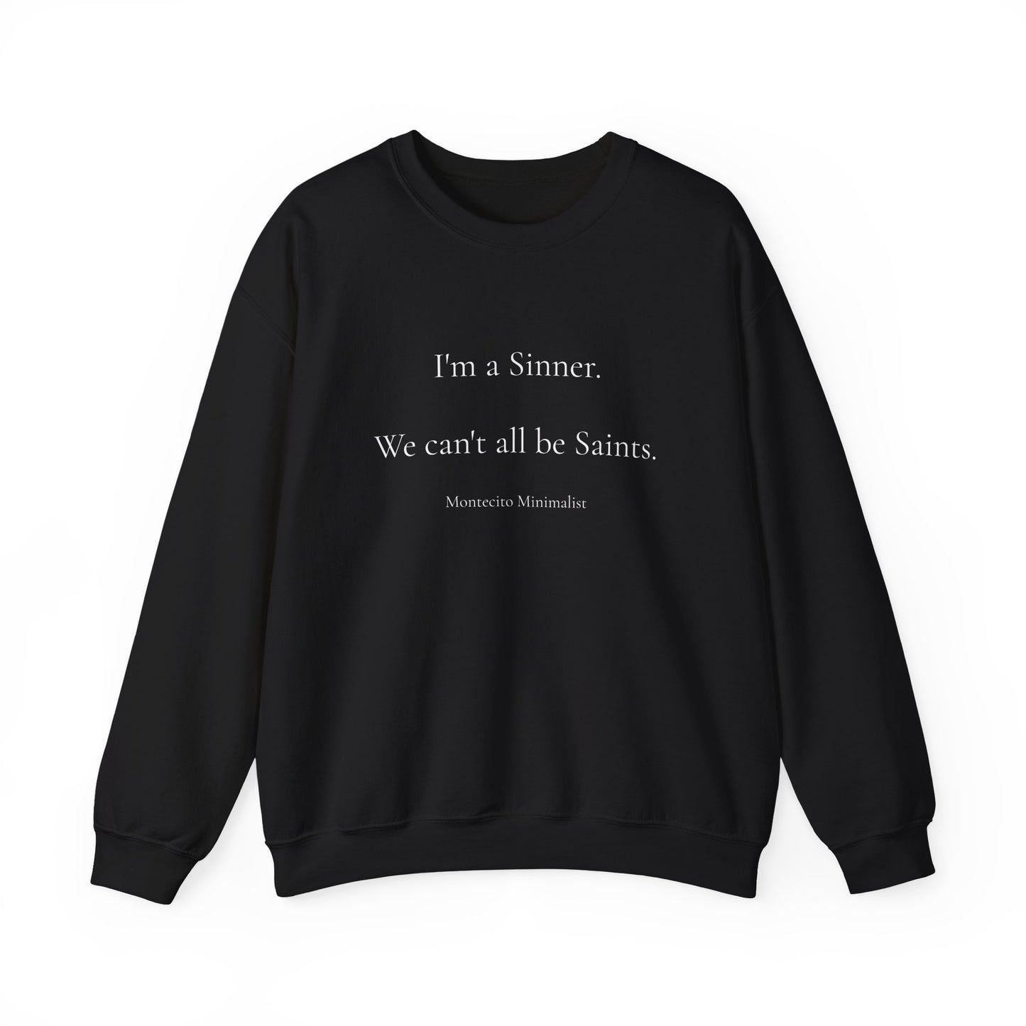 I'm a Sinner. We can't all be Saints. Sweatshirt