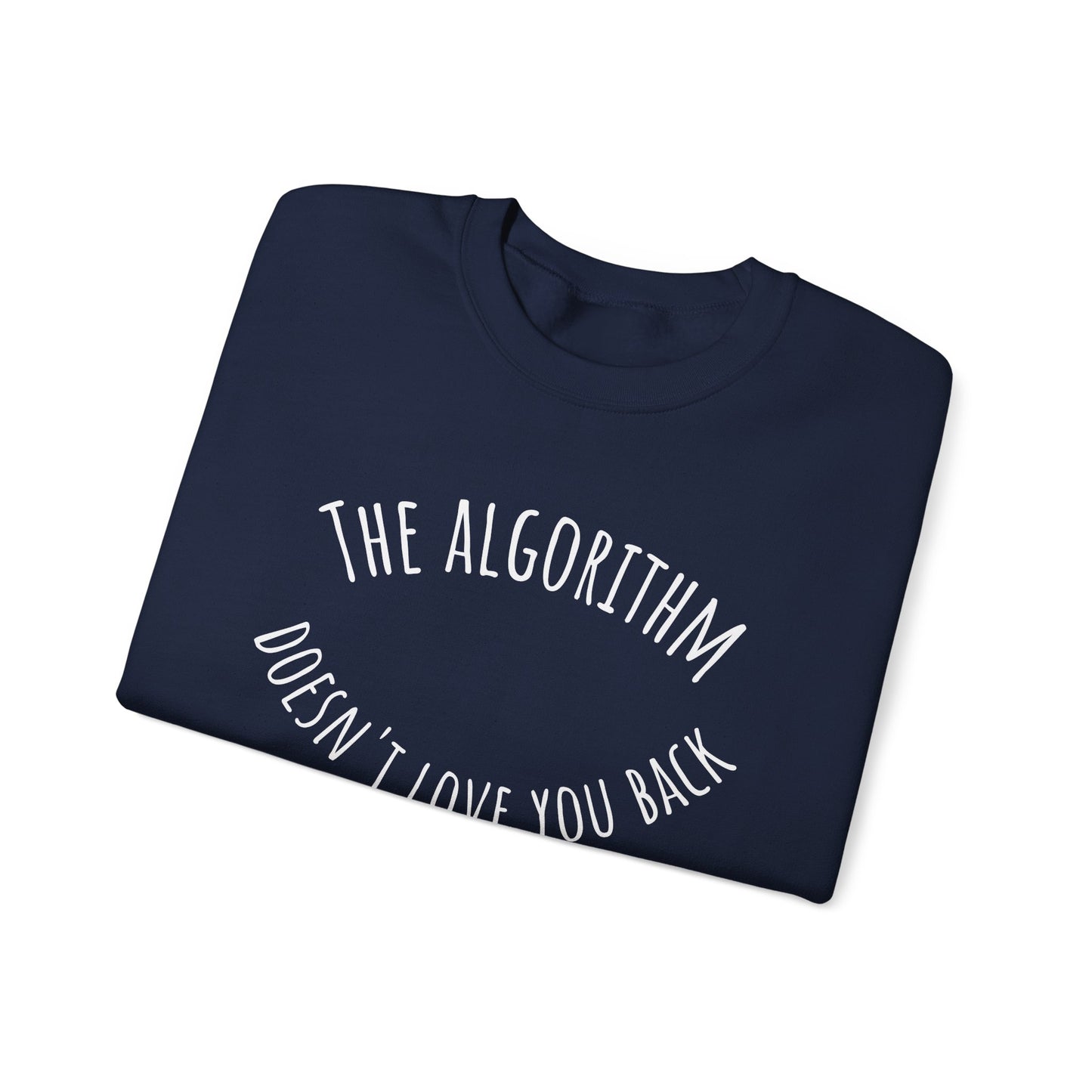 The Algorithm Doesn't Love You Back Sweater