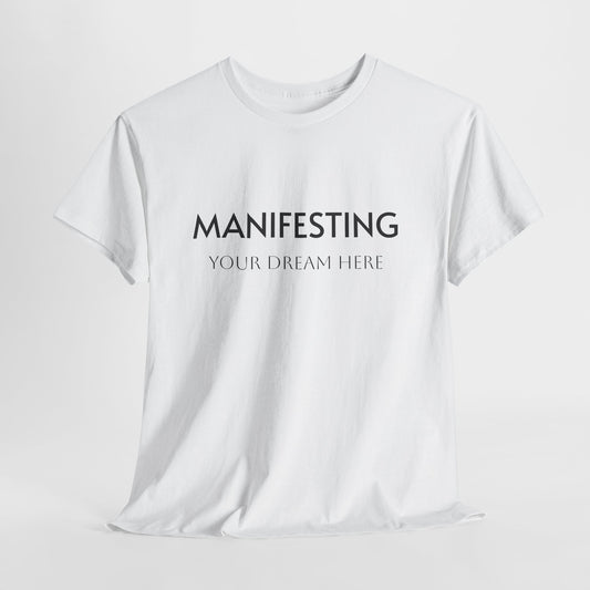 Manifesting  __________ Tee