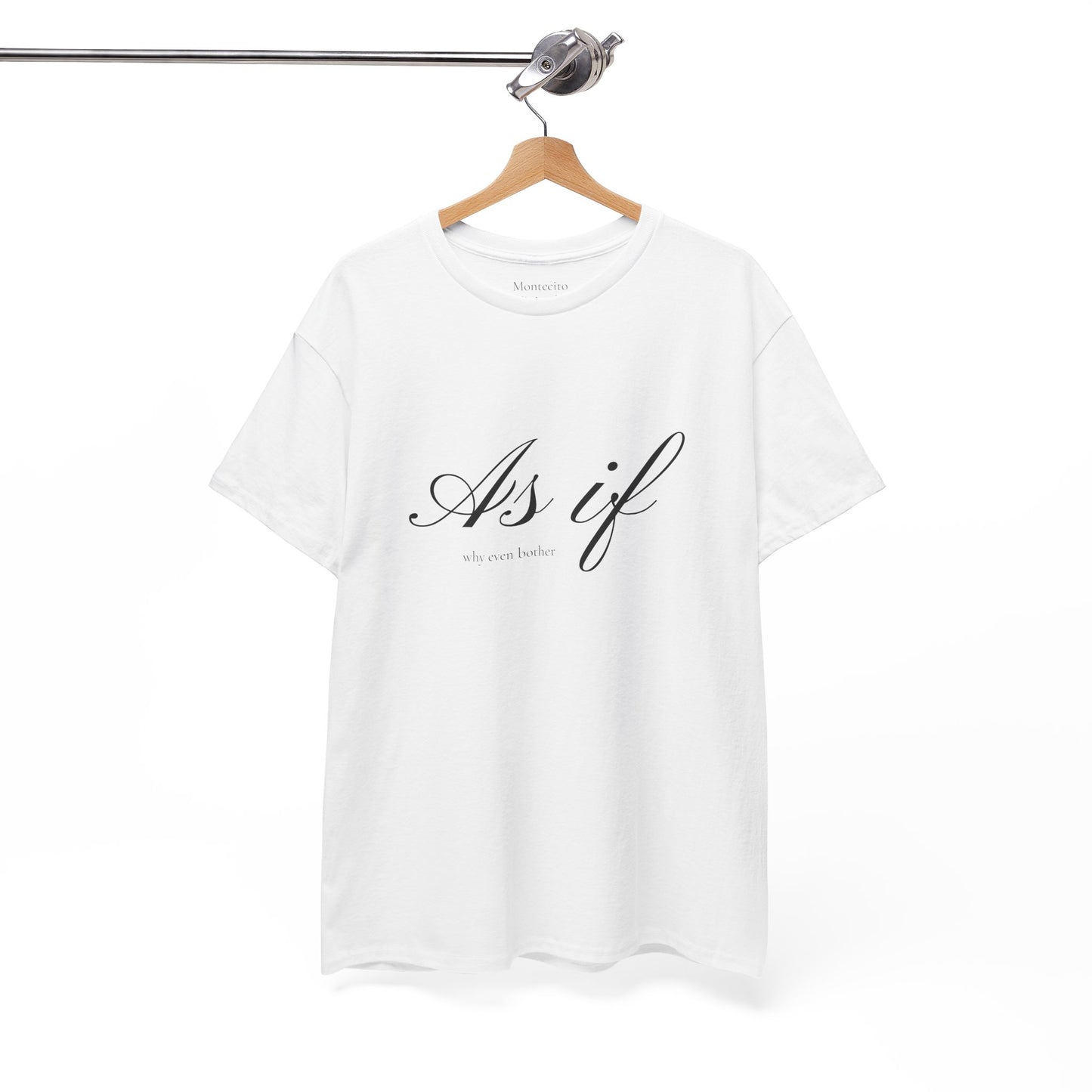 As If ...why even bother Unisex Heavy Cotton Tee