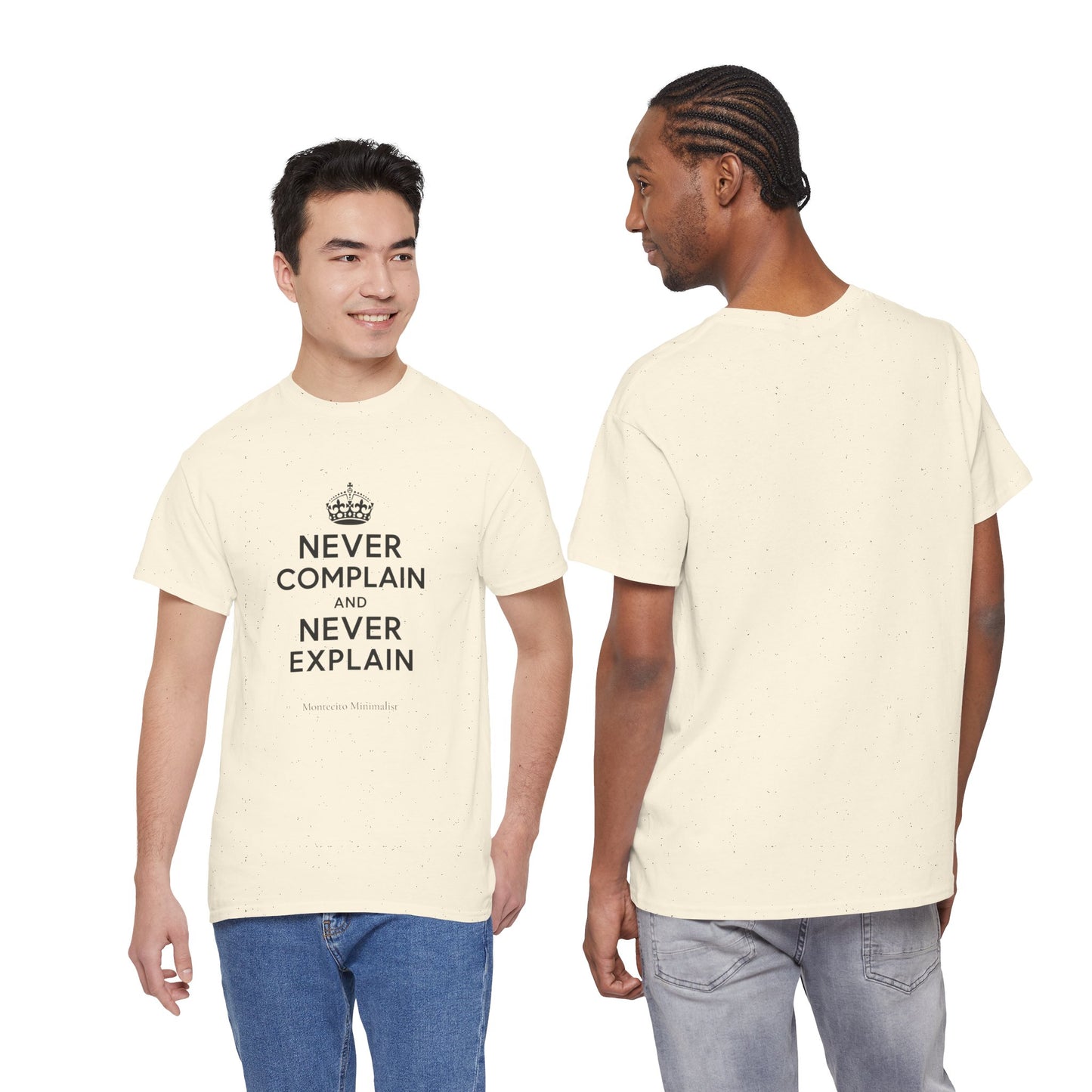 Never Complain and Never Explain. Unisex Heavyweight Cotton Tee