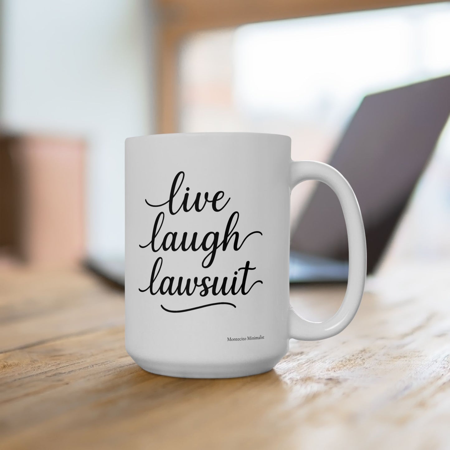 Live, Laugh, Lawsuit Mug. 11oz and 15oz