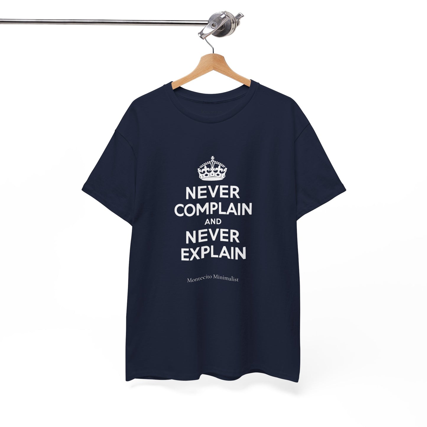Never Complain and Never Explain. Unisex Heavyweight Cotton Tee