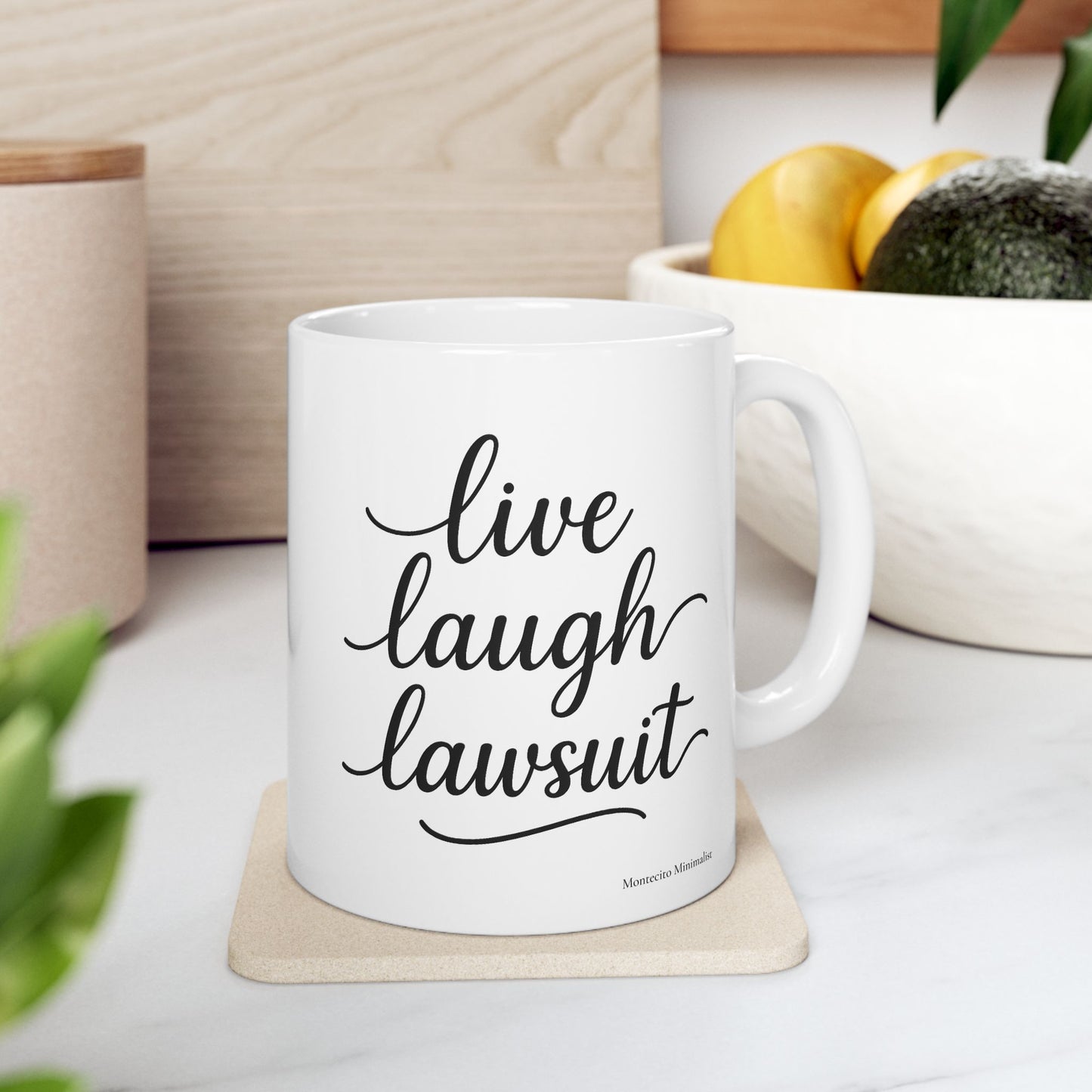 Live, Laugh, Lawsuit Mug. 11oz and 15oz