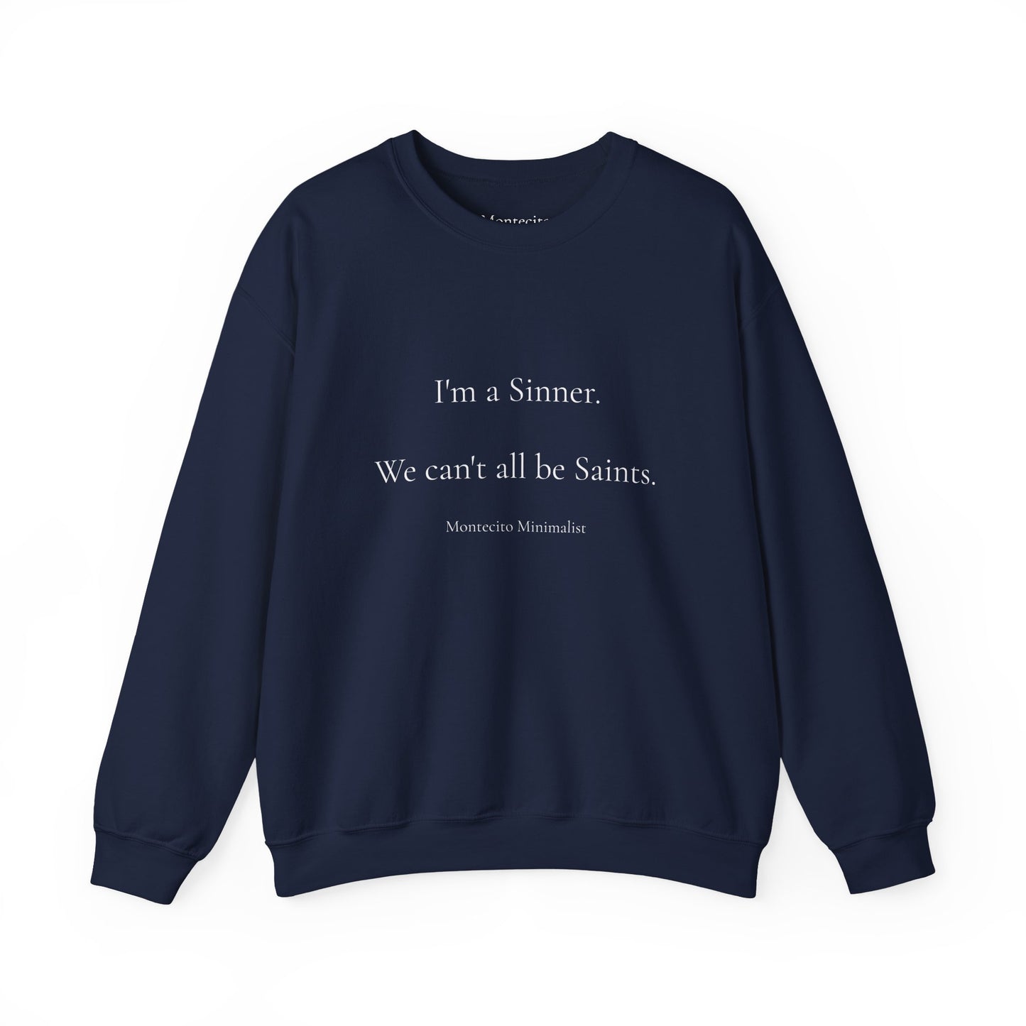 I'm a Sinner. We can't all be Saints. Sweatshirt