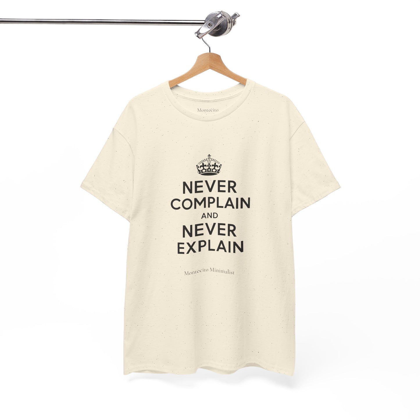 Never Complain and Never Explain. Unisex Heavyweight Cotton Tee